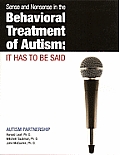 Sense & Nonsense in the Behavioral Treatment of Autism It Has to Be Said