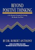 Beyond Positive Thinking A No Nonsense Formula for Getting the Results You Want