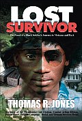 Lost Survivor: The Novel of a Black Soldier's Journey to Vietnam and Back