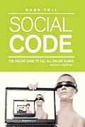 Social Code - a novel: the online game to kill all online games . . . and your neighbor