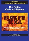 Walking with the Devil: The Police Code of Silence - The Promise of Peer Intervention: What Bad Cops Don't Want You to Know and Good Cops Won't Tell Y