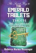 The Secret Key To The Emerald Tablets: Revealed By Thoth The Atlantean With His Divine Counterpart