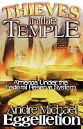 Thieves in the Temple America Under the Federal Reserve System