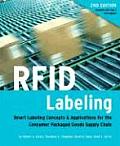RFID Labeling Smart Labeling Concepts & Applications for the Consumer Packaged Goods Supply Chain 2nd Edition