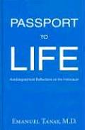 Passport to Life Autobiographical Reflections on the Holocaust