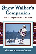 Snow Walkers Companion Winter Camping Skills for the North