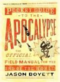 Pocket Guide to the Apocalypse The Official Field Manual for the End of the World