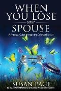 When You Lose Your Spouse: A Practical Guide through the Grieving Process