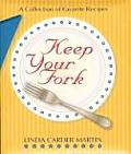 Keep Your Fork A Collection of Favorite Recipes