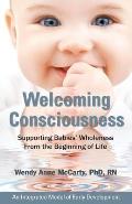 Welcoming Consciousness Supporting Babies Wholeness from the Beginning of Life An Integrated Model of Early Development