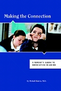 Making the Connection A Parents Guide to Medication in ADHD