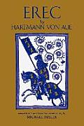 Erec by Hartmann von Aue: Translation, Introduction, Commentary