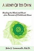 A Mind of Its Own: Healing the Mind and Heart of the Parasite of Childhood Abuse