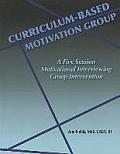 Curriculum-Based Motivation Group: A Five Session Motivational Interviewing Group Intervention