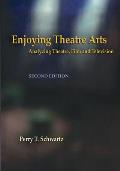 Enjoying Theatre Arts: Analyzing Theatre, Film and Television
