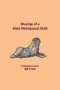 Musings of a Male Menopausal Mutt: A Collection of Poems