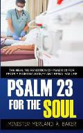 Psalm 23 For The Soul: The Healing Rendition Of Psalm 23 For People Fighting Kidney And Renal Failure