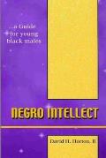 Negro Intellect: A guide for young black males