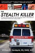 The Stealth Killer: Is Oral Spirochetosis the Missing Link in the Dental and Heart Disease Labyrinth?