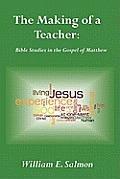 The Making of a Teacher: Bible Studies in the Gospel of Matthew