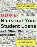 How to Bankrupt Your Student Loans and Other Discharge Strategies