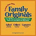 Create Your Own Family Originals Over 500 Ways to Preserve Everyday Humor Family Lore & significant Milestones