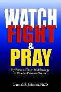 Watch Fight & Pray My Personal Strategy to Combat Prostate Cancer