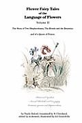 Flower Fairy Tales of the Language of Flowers: The Story of Two Shepherdesses, The Blonde and the Brunette: and of a Queen of France.