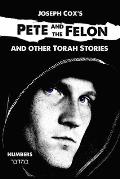 Pete and the Felon: And other Torah Stories