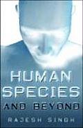 Human Species & Beyond