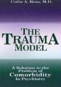 Trauma Model A Solution To The Problem Of Comorbidity In Psychiatry