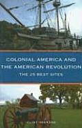 Colonial America & the American Revolution The 25 Best Sites