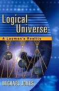 Logical Universe A Laymans Reality