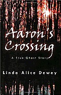Aarons Crossing A True Ghost Story