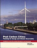 Post Carbon Cities Planning for Energy & Climate Uncertainty A Guidebook on Peak Oil & Global Warming for Local Governments