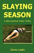 Slaying Season: A Jake Goodman Action Thriller