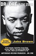 Dr. DRE in the Studio: From Compton, Death Row, Snoop Dogg, Eminem, 50 Cent, the Game and Mad Money - The Life, Times and Aftermath of the No