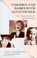 Children & Babies with Mood Swings New Insights for Parents & Professionals