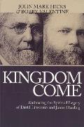 Kingdom Come: Embracing the Spiritual Legacy of David Lipscomb and James Harding