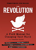 Revolution A Field Manual for Changing Your World