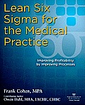 Lean Six SIGMA for the Medical Practice: Improving Profitability by Improving Processes