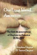 Our Long Island Ancestors: The first six generations of Daytons in America 1639-1807