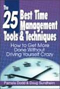 25 Best Time Management Tools & Techniques How to Get More Done Without Driving Yourself Crazy
