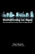 Manhattanizing Las Vegas - How to Profit from the Next Phase of Mega Growth