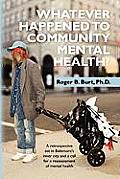 Whatever Happened to Community Mental Health?: A retrospective set in Baltimore's inner city and a call for a reassessment of mental health