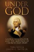 Under God: George Washington and the Question of Church and State