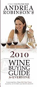 Andrea Robinsons 2010 Wine Buying Guide For