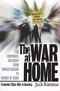 War at Home The Corporate Offensive from Ronald Reagan to George W Bush Economic Class War in America