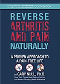 Reverse Arthritis & Pain Naturally A Proven Approach to a Pain Free Life