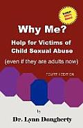Why Me? Help for Victims of Child Sexual Abuse (Even If They Are Adults Now), Fourth Edition